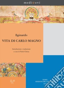 Vita di Carlo Magno: Introduzione e traduzione italiana. E-book. Formato PDF ebook di Paolo Chiesa