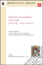 Passions et pulsions à la cour (Moyen Âge - Temps modernes). E-book. Formato PDF ebook