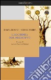 L'alchimia nel Medioevo. E-book. Formato PDF ebook di Agostino Paravicini Bagliani