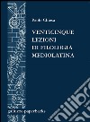 Venticinque lezioni di filologia mediolatina. E-book. Formato PDF ebook