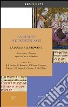 La magie au Moyen Âge / La magia nel Medioevo. E-book. Formato EPUB ebook di Agostino Paravicini Bagliani