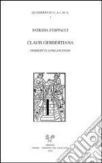 Clavis gerbertiana. Gerbertus aureliacensis. E-book. Formato PDF ebook