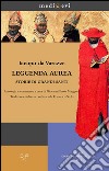 Leggenda aurea. Storie di grandi santiAntologia e commento a cura di Giovanni Paolo Maggioni Traduzione italiana coordinata da Francesco Stella. E-book. Formato PDF ebook