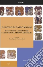 Il secolo di Carlo Magno. Istituzioni, letterature e cultura del tempo carolingio. E-book. Formato PDF