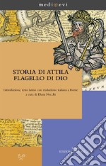 Storia di Attila flagello di DioIntroduzione, testo latino con traduzione italiana a fronte a cura di Elena Necchi. E-book. Formato PDF ebook