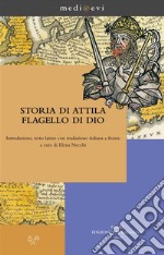 Storia di Attila flagello di DioIntroduzione, testo latino con traduzione italiana a fronte a cura di Elena Necchi. E-book. Formato EPUB ebook