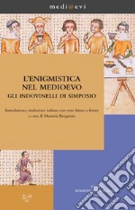 L'enigmistica nel Medioevo. Gli indovinelli di Simposio: Introduzione, traduzione italiana con testo latino a fronte a cura di Manuela Bergamin. E-book. Formato EPUB ebook