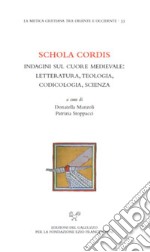 Schola cordis. Indagini sul cuore medievale: letteratura, teologia, codicologia, scienza. E-book. Formato PDF ebook