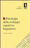 Psicologia dello sviluppo cognitivo-linguistico: tra teoria e intervento. E-book. Formato PDF ebook di Luigi Aprile