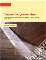 Cinquant'anni, cento chiese. L'edilizia di culto nelle diocesi di Firenze, Prato e Fiesole (1946-2000). E-book. Formato PDF ebook