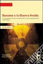 Sansone e la guerra fredda. La capacità nucleare israeliana fra le due superpotenze (1953-1963). E-book. Formato PDF ebook