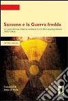 Sansone e la guerra fredda. La capacità nucleare israeliana fra le due superpotenze (1953-1963). E-book. Formato PDF ebook di Matteo Gerlini