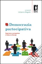 Democrazia partecipativa. Esperienze e prospettive in Italia e in Europa. E-book. Formato PDF