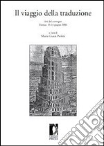 Il viaggio della traduzione. Atti del Convegno (Firenze, 13-16 giugno 2006). E-book. Formato PDF ebook