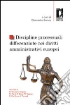 Discipline processuali differenziate nei diritti amministrativi europei. E-book. Formato PDF ebook di Sorace D. (cur.)