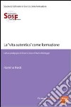 La «vita autentica» come formazione. Lettura pedagogica di Essere e tempo di Martin Heidegger. E-book. Formato PDF ebook di Romina Nesti