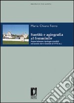 Santità e agiografia al femminile. Forme letterarie, tipologie e modelli nel mondo slavo orientale (X-XVII sec.). E-book. Formato PDF ebook