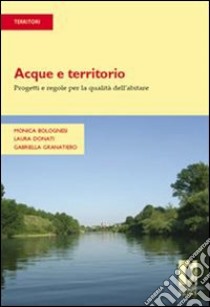 Acque e territorio. Progetti e regole per la qualità dell'abitare. E-book. Formato PDF ebook di Monica Bolognesi