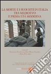 La morte e i suoi riti in Italia tra Medioevo e prima Età moderna. E-book. Formato PDF ebook di Salvestrini F. (cur.) Varanini G. M. (cur.) Zangarini A. (cur.)