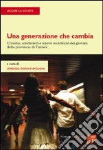 Una generazione che cambia. Civismo, solidarietà e nuove incertezze dei giovani della provincia di Firenze. E-book. Formato PDF ebook