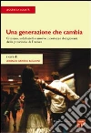 Una generazione che cambia. Civismo, solidarietà e nuove incertezze dei giovani della provincia di Firenze. E-book. Formato PDF ebook di Grifone Baglioni L. (cur.)