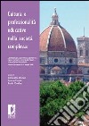 Cultura e professionalità educative nella società complessa. L'esperienza scientifico-didattica della facoltà di scienze della formazione di Firenze. E-book. Formato PDF ebook