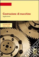 Costruzione di macchine. Applicazioni. E-book. Formato PDF ebook