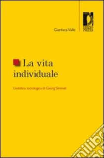 La vita individuale. L'estetica sociologica di Georg Simmel. E-book. Formato PDF ebook di Gianluca Valle