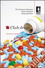 Club drugs. Cosa sono e cosa fanno. E-book. Formato PDF