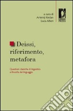 Deissi, riferimento, metafora. Questioni classiche di linguistica e filosofia del linguaggio. E-book. Formato PDF ebook