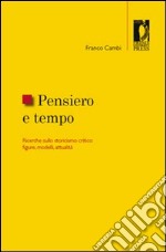 Pensiero e tempo. Ricerche sullo storicismo critico: figure, modelli, attualità. E-book. Formato PDF ebook