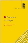 Pensiero e tempo. Ricerche sullo storicismo critico: figure, modelli, attualità. E-book. Formato PDF ebook di Franco Cambi