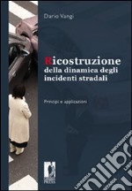 Ricostruzione della dinamica degli incidenti stradali. Principi e applicazioni. E-book. Formato PDF ebook