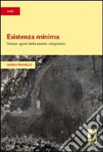 Esistenza minima. Stanze, spazi della mente, reliquiario. E-book. Formato PDF ebook