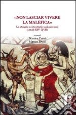 «Non lasciar vivere la malefica». Le streghe nei trattati e nei processi (secoli XIV-XVII). E-book. Formato PDF ebook