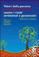 Valori della persona e modelli di tutela contro i rischi ambientali e genotossici. E-book. Formato PDF ebook