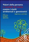 Valori della persona e modelli di tutela contro i rischi ambientali e genotossici. E-book. Formato PDF ebook di Alcaro F. (cur.) Fenga C. (cur.) Moscati E. (cur.)