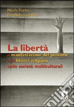 La libertà di manifestazione del pensiero e la libertà religiosa nelle società multiculturali. E-book. Formato PDF ebook