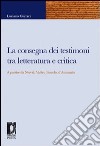 La consegna dei testimoni tra letteratura e critica. A partire da Nerval, Valéry, Foscolo, d'Annunzio. E-book. Formato PDF ebook