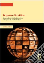 A passo di critica. Il modello di media education nell'opera di Umberto Eco. E-book. Formato PDF ebook