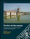 Territori ad alta energia. governo del territorio e pianificazione energetica sostenibile: metodi ed esperienze. E-book. Formato PDF ebook