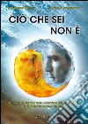 Ciò che sei non èAlla scoperta del nostro sé più ampio con mente anima spirito. E-book. Formato Mobipocket ebook