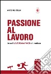 Passione al lavorotrova il lavorochepiace e ti realizza. E-book. Formato EPUB ebook di Antonio D'Elia