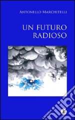 Un futuro radioso. E-book. Formato Mobipocket