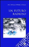 Un futuro radioso. E-book. Formato Mobipocket ebook