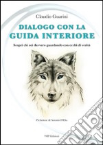 Dialogo con la guida interioreScopri chi sei davvero guardando con occhi di verità. E-book. Formato EPUB ebook