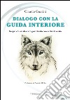 Dialogo con la guida interioreScopri chi sei davvero guardando con occhi di verità. E-book. Formato EPUB ebook