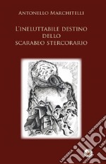 L’ineluttabile destino dello scarabeo stercorario. E-book. Formato EPUB ebook