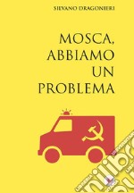 Mosca, abbiamo un problema. E-book. Formato EPUB