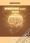Neuroscienze per tutti. Bellezza e neuroestetica. E-book. Formato PDF ebook